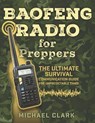 Baofeng Radio for Preppers: The Ultimate Survival Communication Guide for Unpredictable Times - Michael Clark - 9798878599597