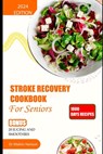 Stroke Recovery Cookbook for Seniors: Quick and easy recipes to improve stability, heal paralysis aid stroke rehabilitation - Malvin Harison - 9798879312799