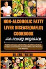 Non-Alcoholic Fatty Liver Disease (Nafld) Cookbook for Newly Diagnosed: Nutritious Recipes, Lifestyle Tips, Meal Plans, Medical Insights, And Strategi - Eric Tristan - 9798880169870