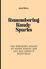 Remembering Randy Sparks: The Enduring Legacy of Randy Sparks and the New Christy Minstrels - David Wilson - 9798880243587