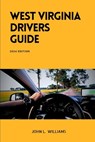 West Virginia Drivers Guide: A Comprehensive Study Manual for Braves Driving and Safety in West Virginia - John L. Williams - 9798880426454