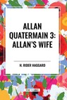 Allan Quatermain #3: Allan's Wife - H. Rider Haggard - 9798880901555