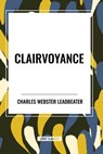 Clairvoyance - Charles Webster Leadbeater - 9798880903207