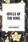 Idylls of the King - Alfred Tennyson - 9798880905782