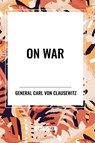 On War - J J Graham J J Graham ; Col F N Maude ; Carl Von Clausewitz - 9798880909223