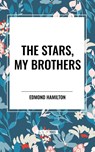 The Stars, My Brothers - Edmond Hamilton - 9798880921232