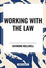 Working with the Law - Raymond Holliwell - 9798880924998