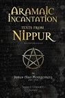 Aramaic Incantation Texts From Nippur - James Alan Montgomery - 9798881484088