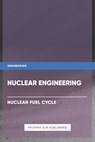 Nuclear Engineering - Nuclear Fuel Cycle - Ps Publishing - 9798884918580