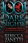 A Vampire's Kiss: A Dark Protectors/Rebels Novella - Rebecca Zanetti - 9798885420051