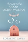 The Love of a Good Amish Woman - Rosalind Lauer - 9798885785570
