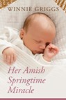Her Amish Springtime Miracle - Winnie Griggs - 9798885789165