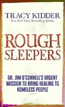 Rough Sleepers: Dr. Jim O'Connell's Urgent Mission to Bring Healing to Homeless People - Tracy Kidder - 9798885789219