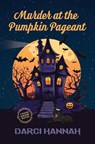 Murder at the Pumpkin Pageant - HANNAH,  Darci - 9798885797467