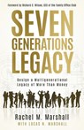 Seven Generations Legacy - Rachel M. Marshall - 9798885832250