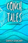 Conch Tales - Shanea Strachan - 9798885977203