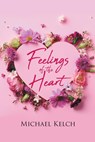 Feelings of the Heart - Michael Kelch - 9798886541816