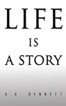 Life is a Story - D A Bennett - 9798886933321