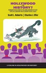 Hollywood or History? - Scott L. Roberts ; Charles J. Elfer - 9798887308333