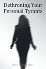 Dethroning Your Personal Tyrants - Debbie Bradshaw-Badois - 9798887317229