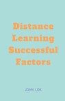 Distance Learning Successful factors - LOK,  John - 9798887338286