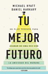 Tu Mejor Futuro: Un Plan Probado Para Acabar de Una Vez Con La Ansiedad del Mañana - Michael Hyatt - 9798887694139