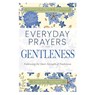 Everyday Prayers for Gentleness: Embracing the Radical Strength of Tenderness - Christie Thomas - 9798887696102