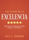 Las Claves de la Excelencia: Principios Atemporales Para Lograr La Grandeza - Dale Bronner - 9798887696294
