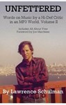 Unfettered - Words on Music by a Hi-Def Critic in an MP3 World, Volume II - Lawrence Schulman - 9798887718057