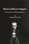 Metro-Goldwyn-Vampire - A Porter Down Hollywood Mystery - Gregory William Mank - 9798887719962
