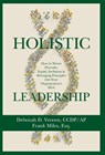 Holistic Leadership: How to Weave Diversity, Equity, Inclusion & Belonging Principles into Your Organization's DNA - Deborah D. Vereen - 9798887972022