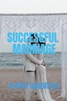 SUCCESSFUL MARRIAGE - Arvind Upadhyay - 9798888153802