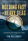 Holding Fast in Heavy Seas - Tim Gallaudet Us Navy (Ret) - 9798888247952
