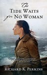 The Tide Waits for No Woman - Richard K. Perkins - 9798888248065