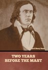 Two Years Before the Mast - Richard Henry Dana - 9798888307663