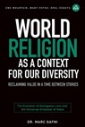 World Religion as a Context for Our Diversity: Reclaiming Value in a Time Between Stories: The Evolution of Outrageous Love and the Universal Grammar - Marc Gafni - 9798888340202
