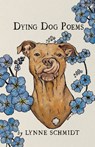 Dying Dog Poems - Lynne Schmidt - 9798888388686