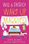 Will & Patrick Wake up Married, Episodes 4 - 6 - Leta Blake ; Alice Griffiths - 9798888410400
