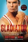 Gladiator: A True Story of 'Roids, Rage, and Redemption - Dan Clark - 9798888453308