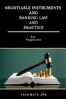 Negotiable Instruments and Banking Law and Practice - Shiv Nath - 9798888495544