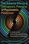 The Adverse Effects and Therapeutic Potential of Psychedelic Medicines - Dr. Richard Louis Miller - 9798888500781
