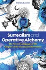 Surrealism and Operative Alchemy - Patrick Lepetit - 9798888501672