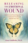 Releasing the Emotional Wound - Gina Goldfeder - 9798888503683