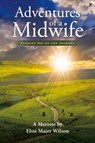 Adventures of a Midwife - Elsie Maier Wilson - 9798888510384