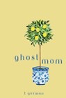 Ghost Mom - T. Guzman - 9798888622568