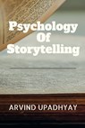Psychology Of Storytelling - Arvind Upadhyay - 9798888697375
