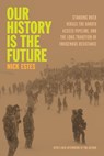 Our History Is the Future - Nick Estes - 9798888900826