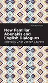 New Familiar Abenakis and English Dialogues - Abenakis Chief Joseph Laurent - 9798888970805
