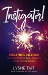 Instigator!: Creating Change without Being the Loudest Voice in the Room - Lysne K. Tait - 9798889261407