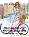 Girls in the City Adult Coloring Book Luxury Edition: Beauty Fashion Style Coloring Pages for Women and Girls Girls in the City Premium Desings to Col - Hayley M Morgan - 9798889357100
